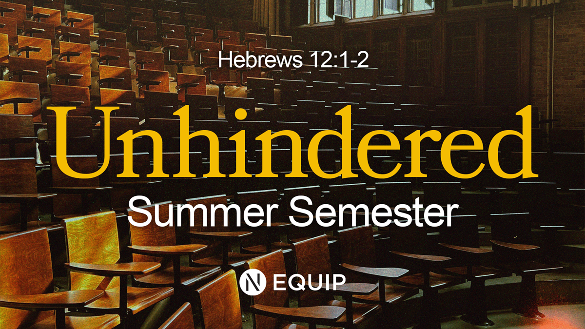 Equip | Unhindered: Summer Semester