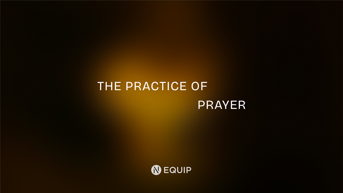 Equip: Practice of Prayer