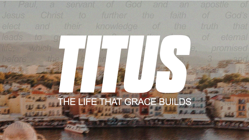 Titus: The Life That Grace Builds